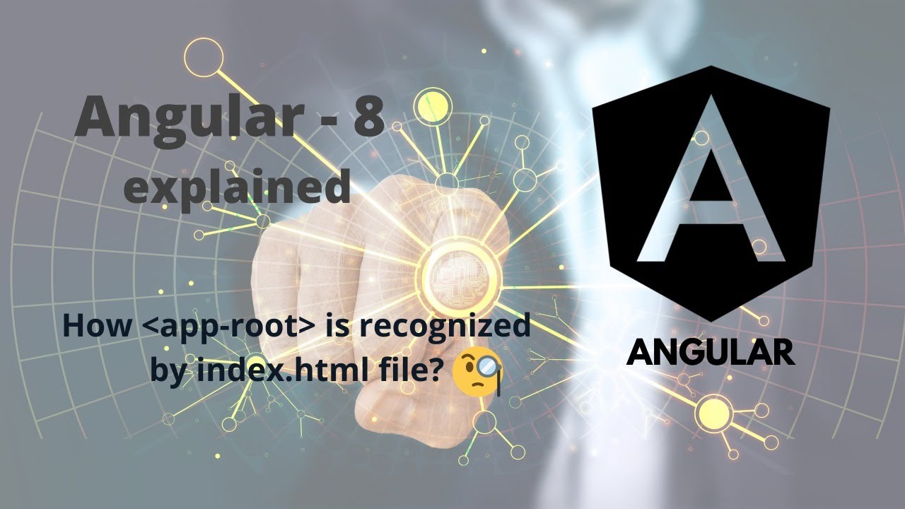 How App-Root Is Recognized By Index.Html File By Angular | Angular - 8
