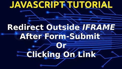 Redirect Outside IFRAME Using Anchor Href & Form Submit Action | Javascript | Base Tag