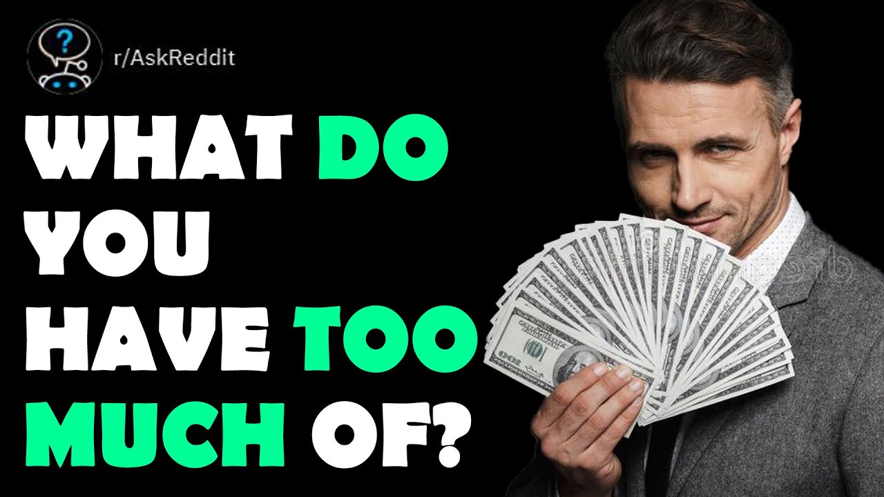 What do you have too much of? - YouTube