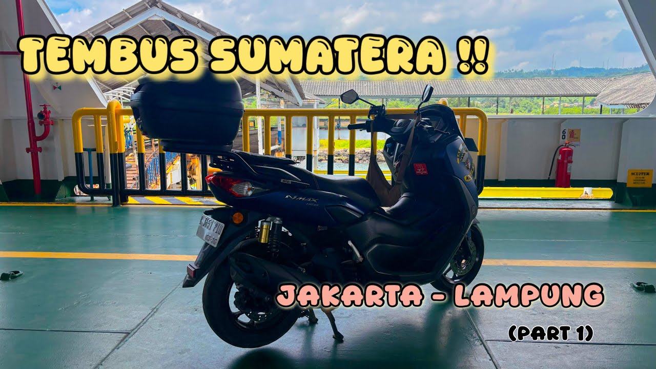 Tembus Sumatera! Touring Motor Jakarta – Lampung (Part 1)