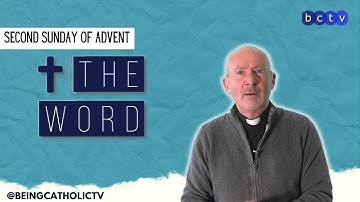 Second Sunday of Advent | The Word with Deacon Patrick Doogan