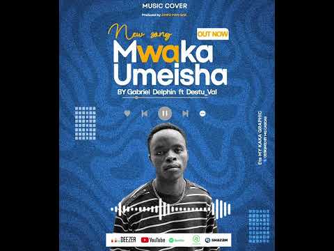 MWAKA UMEISHA By Gabriel Delphin Ft Destu Val 