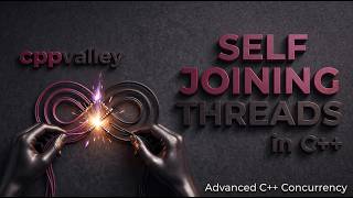 👉 Stop std::terminate | Simple Self-Joining Thread in C++@cppvalley