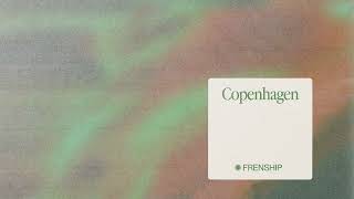 FRENSHIP - Copenhagen (Official Audio)