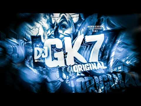 MONTAGEM DILATAÇÃO RITMADA DJ GK7 ORIGINAL E DJ LIPE DA ZN 