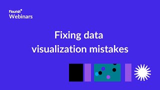 Five data visualization mistakes you’re probably making and how to fix them – Flourish webinar