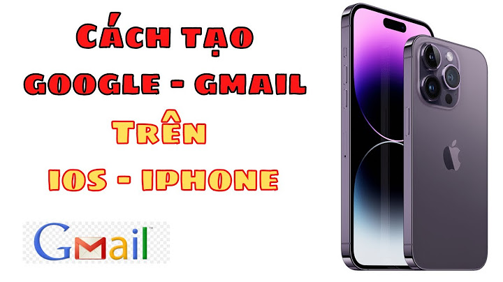 Hướng dẫn tạo tài khoản gmail trên iphone