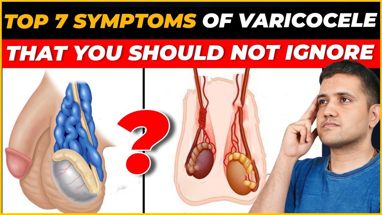 Top 7 Symptoms of Varicocele You Shouldn’t Ignore | Best Treatment Explained by Dr. Gaurav Gangwani