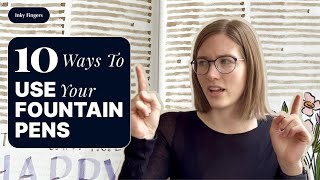 10 Fun Ways To Use Fountain Pens You Never Thought Of