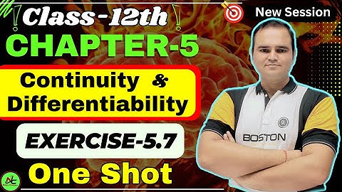 Class 12 Maths Ex 5.7 One Shot | Chapter 5 | Continuity and Differentiability | NCERT Solutions