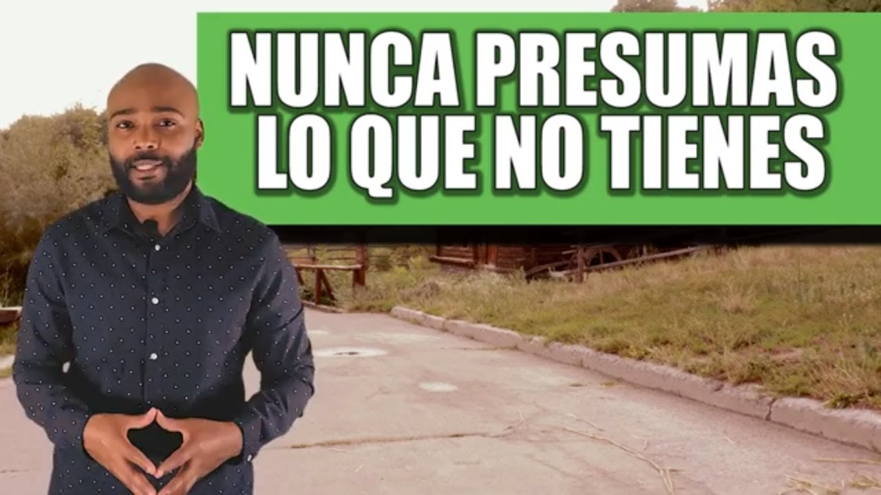 NUNCA PRESUMAS LO QUE NO TIENES | reflexiones de la vida - YouTube