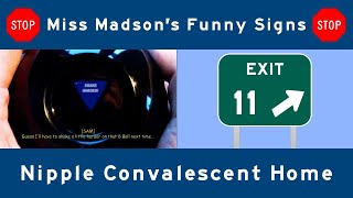 Miss Madsons Funny Signs - Exit 11: Nipple Convalescent Home