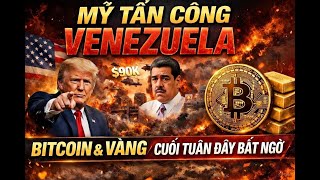 2359 - MỸ TẤN CÔNG VENEZUELA | BITCOIN & VÀNG | CUỐI TUẦN ĐẦY BẤT NGỜ