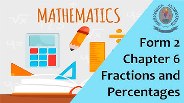 Form 2 - 1st Term - Mathematics - Video 4 - Chapter 6 - Fractions and Percentages
