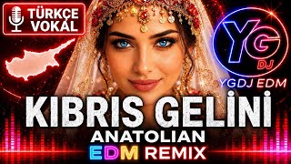 🇹🇷 Kıbrıs Gelini (Cover) Turkish Vocal Anatolian Edm Remix