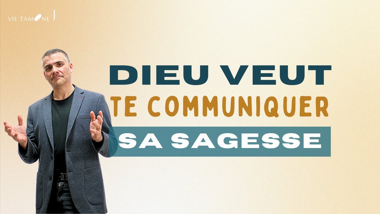 VIE TAMINE J I Dieu veut te communiquer sa sagesse !