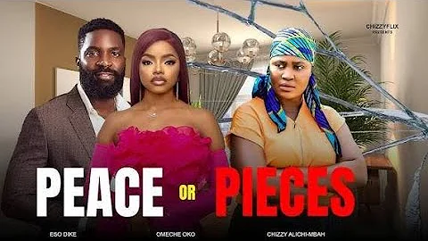 Peace Or Pieces - Nollywood Latest Movie 2025 | Eso Dike | Omeche Oko #nollywood #nollywoodmovies 