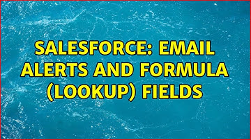 Salesforce: Email Alerts and Formula (Lookup) Fields (2 Solutions!!)
