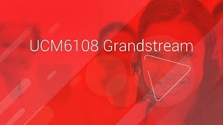 Ucm6108 Grandstream -- Na Lojamundi.br