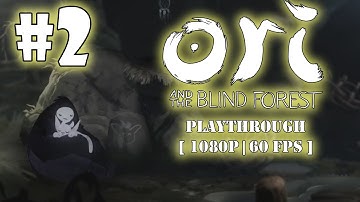 Ori and the Blind Forest - Playthrough Part 2 [ 1080p | 60fps | No Commentary ]