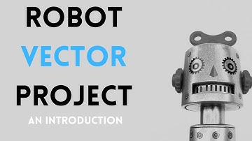 Pre-Calculus - Robot Vector Project - An Introduction