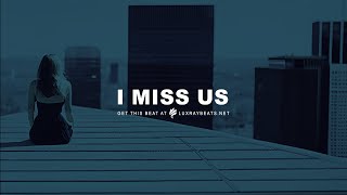 I Miss Us [FREE] Sad Type Instrumental | Deep Emotional Rap Beats