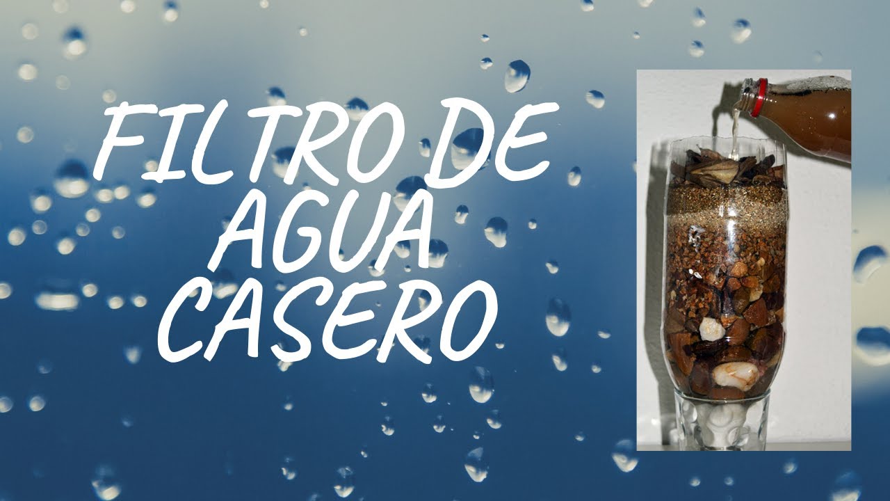 COMO HACER UN FILTRO DE AGUA CASERO - YouTube