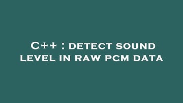 C++ : detect sound level in raw pcm data