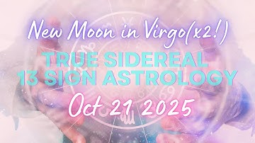New Moon in Virgo Oct 21 2025 True Sidereal 13 Sign Astrology