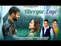 Bheegne lage  arvind r singh  anupriya chattarjee  shobhna thakur lovesong