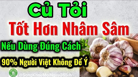 Tỏi - Tốt Gấp Vạn Lần Nhân Sâm : Bác Sĩ Tiết Lộ Cách Dùng ! #songkhoe #dinhduong #health #suckhoe