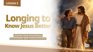 Details Sabbath Bible Lesson 3: Longing to Know Jesus Better - Walking With Jesus Update