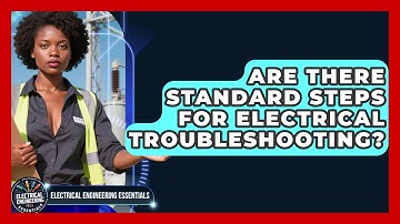 Are There Standard Steps for Electrical Troubleshooting? | Electrical Engineering Essentials News