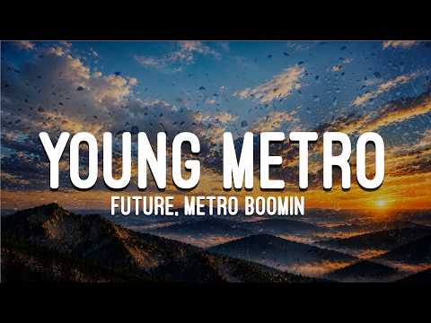 Future, Metro Boomin - Young Metro (Lyrics)