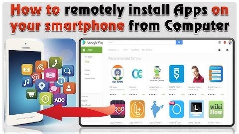 How to remotely install Apps on your smartphone from Computer