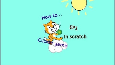 How to make a clicker game in scratch Ep1