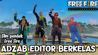 SEDIH FILM PENDEK FREE FIRE ADZ4B UNTUK EDITOR BERKELAS YANG SOMBONG