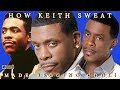 Keith Sweat How He Made Begging Cool Keith Sweat How He Made Begging Cool