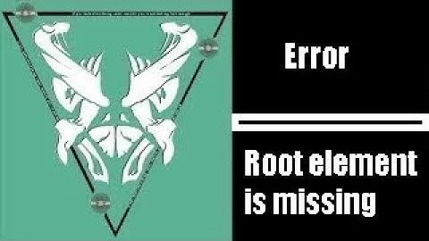 Error   Root element is missing.