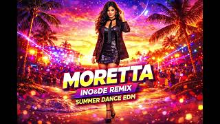 Moretta – Ino\u0026De Remix | Summer Dance EDM