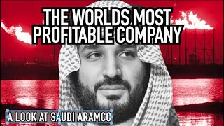 Saudi Aramco - The Worlds Most Profitable Company