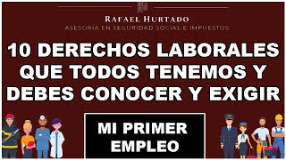 DERECHOS LABORALES QUE TODO TENEMOS Y PODEMOS EXIGIR DESDE EL PRIMER DIA DE TRABAJO