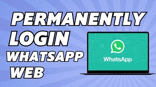 Как навсегда войти в WhatsApp Web на ПК без телефона screenshot 5
