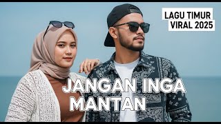 VIRAL! DJ LAGU TIMUR 2025 - Jangan Inga Mantan (Lucky Remix) | Full Bass Glerr ✨