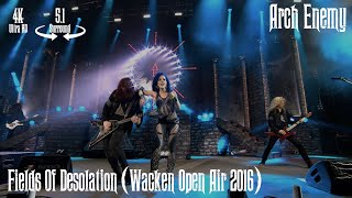 Arch Enemy - Field Of Desolation (Wacken Open Air 2016) [5.1 Surround / 4K Remastered]