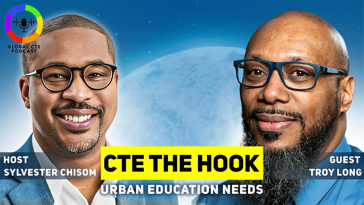 CTE The Hook Urban Education Needs-Global Career Tech Education Podcast Ep.68