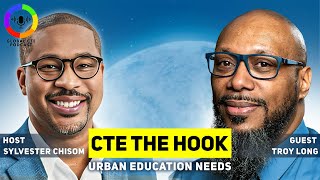 CTE The Hook Urban Education Needs-Global Career Tech Education Podcast Ep.68