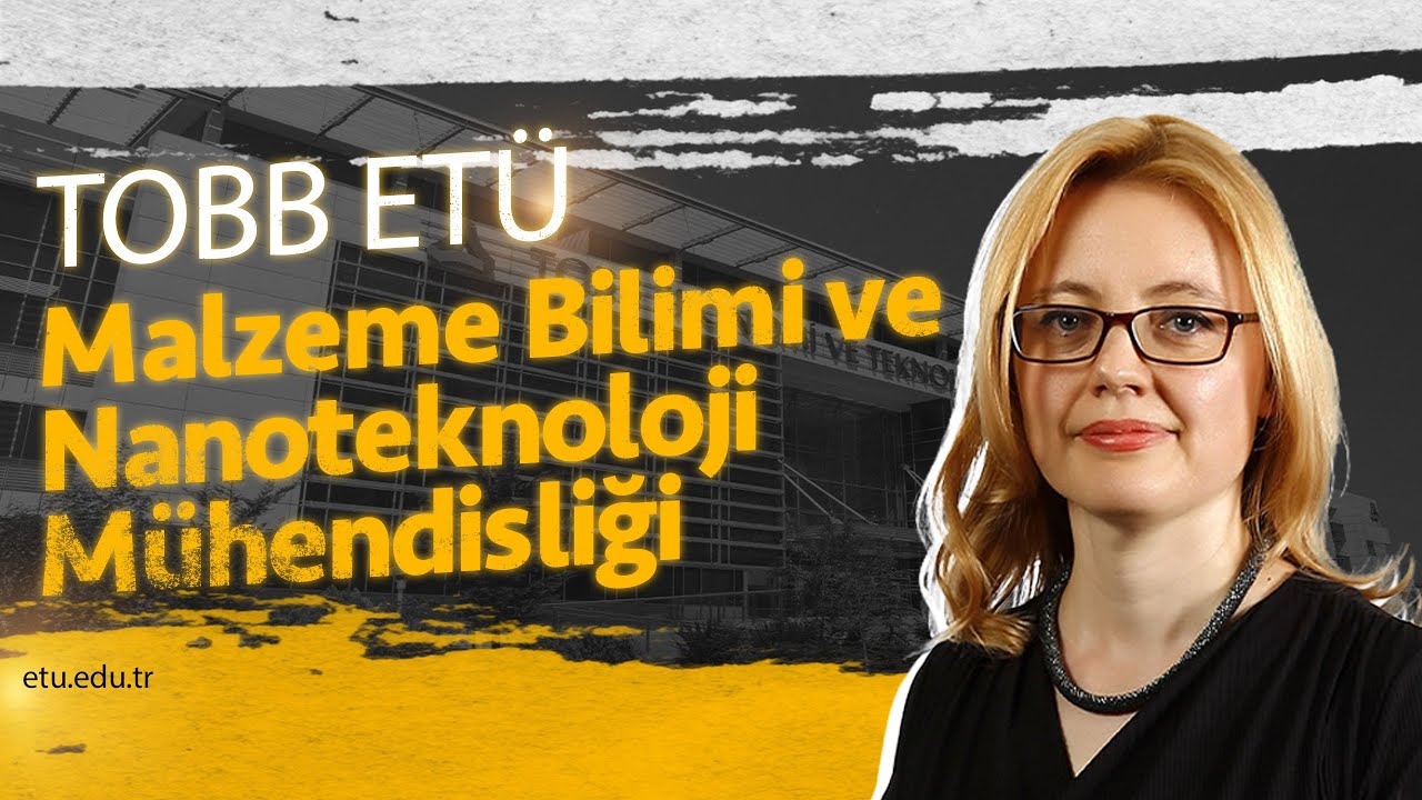 Malzeme Bilimi ve Nanoteknoloji Mühendisliği Bölümünde Sizi Neler Bekliyor?