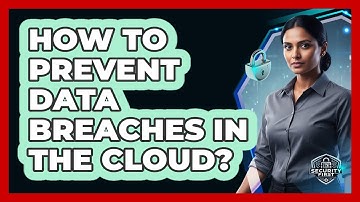 How To Prevent Data Breaches In The Cloud?