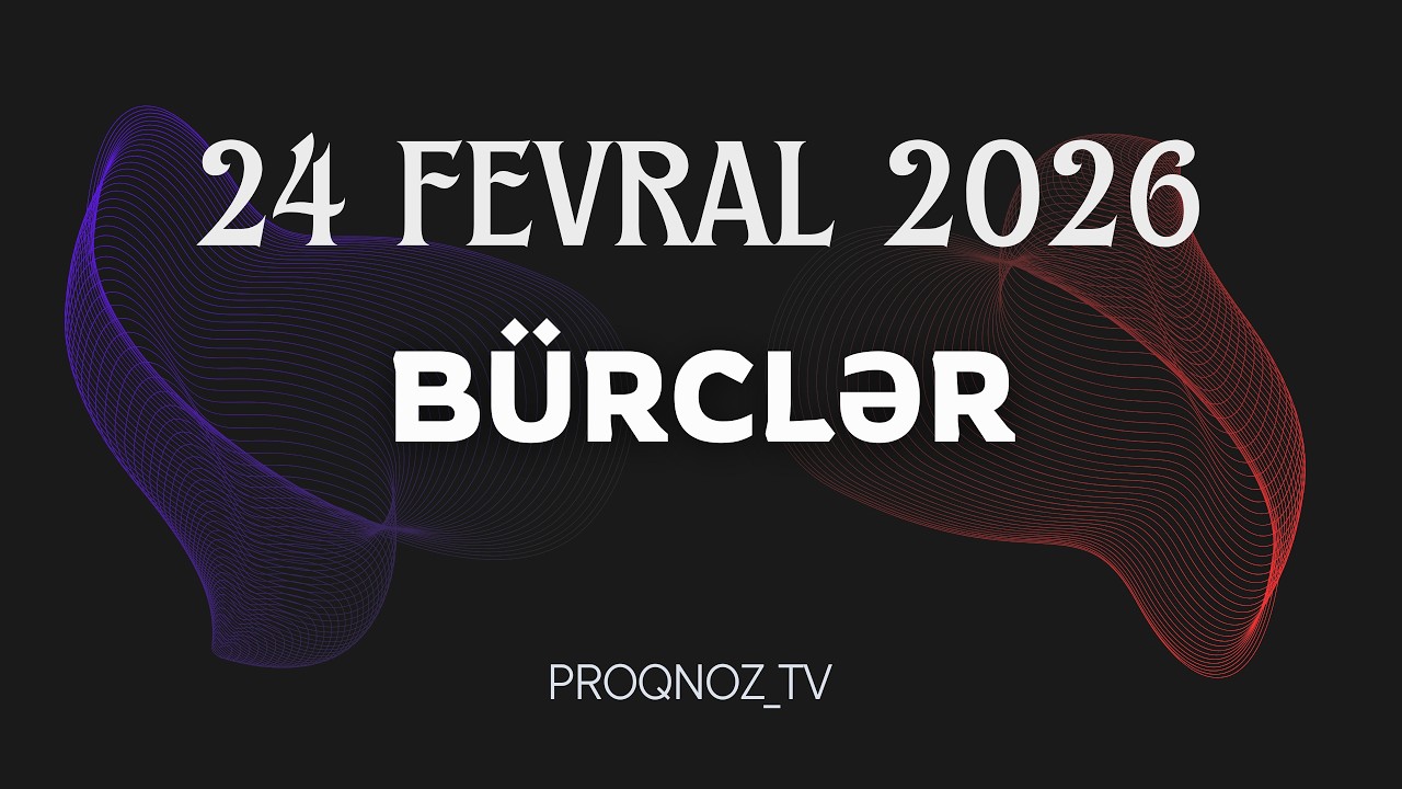 *BÜRCLƏR - 24 FEVRAL 2026 ( SƏSLİ ) Pragnoz Tv/ ULDUZ FALI